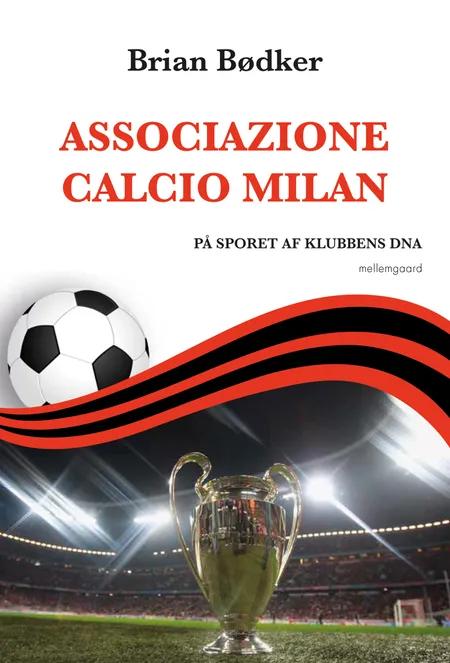 Associazione Calcio Milan - På sporet af klubbens DNA af Brian Bødker