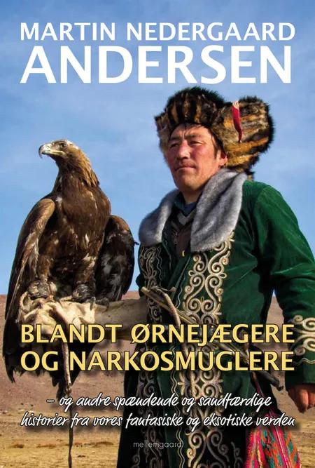 Blandt ørnejægere og narkosmuglere af Martin Nedergaard Andersen