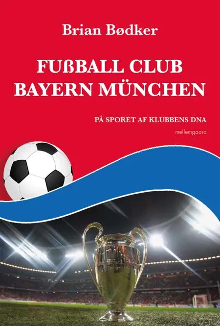 Fußball Club Bayern München af Brian Bødker