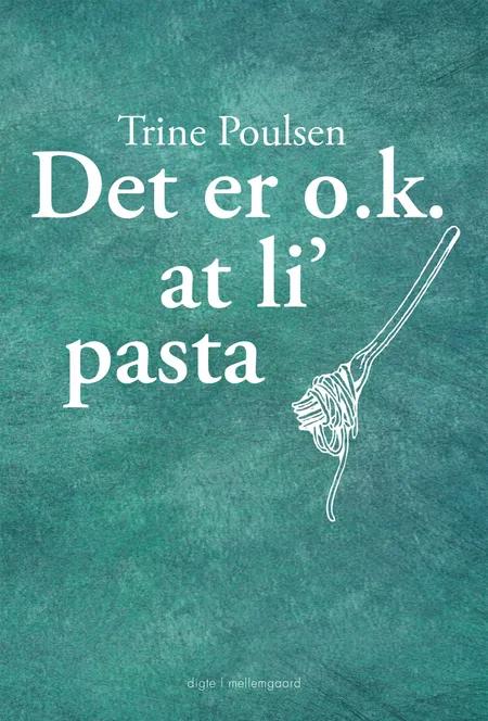 Det er O.K. at li' pasta af Trine Poulsen