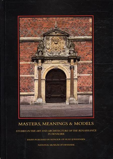 Masters, Meanings & Models af Edited by Michael Andersen
