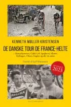 DE DANSKE TOUR DE FRANCE-HELTE - Ny udgave 2023 af Kenneth Møller Kristensen