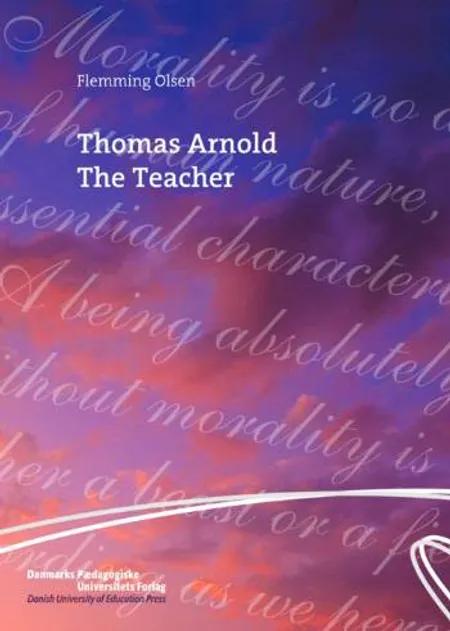 Thomas Arnold the teacher af Flemming Olsen