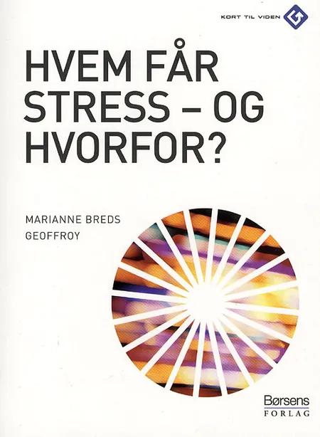 Hvem får stress - og hvorfor? af Marianne Breds Geoffroy