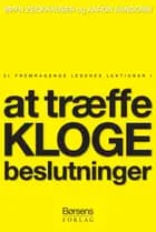 21 fremragende lederes lektioner i at træffe kloge beslutninger