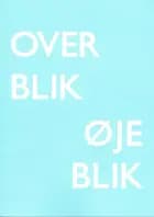 OVERBLIK - ØJEBLIK
