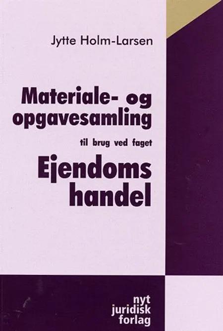 Materiale- og opgavesamling til brug ved faget ejendomshandel af Jytte Holm-Larsen
