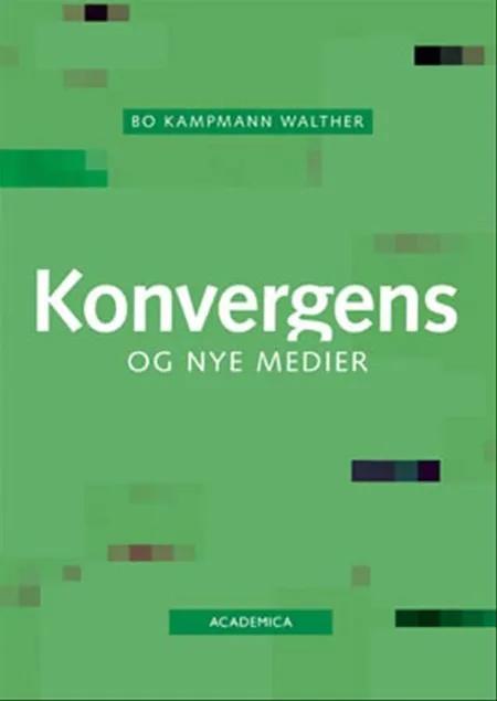 Konvergens og nye medier af Bo Kampmann Walther
