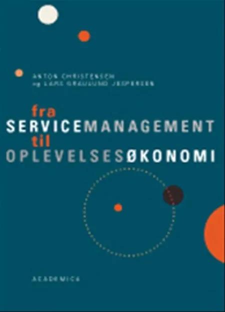 Fra servicemanagement til oplevelsesøkonomi af Lars Graulund Jespersen