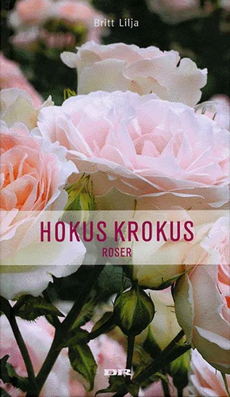 Hokus Krokus roser af Britt Lilja