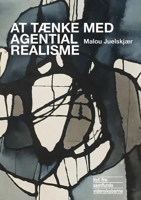 At tænke med agential realisme af Malou Juelskjær