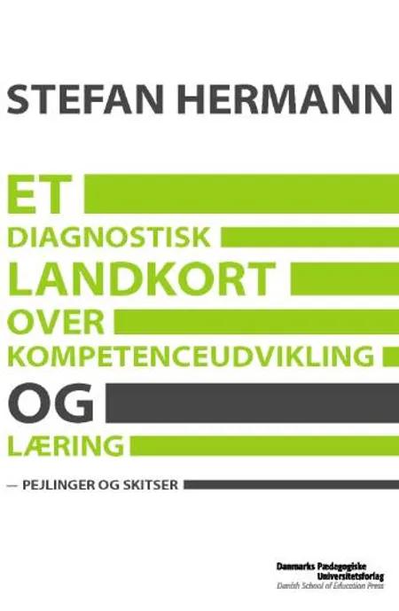 Et diagnostisk landkort over kompetenceudvikling og læring af Stefan Hermann