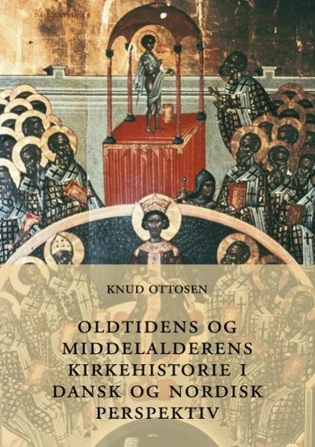 Oldtidens og middelalderens kirkehistorie i dansk og nordisk perspektiv af Knud Ottosen