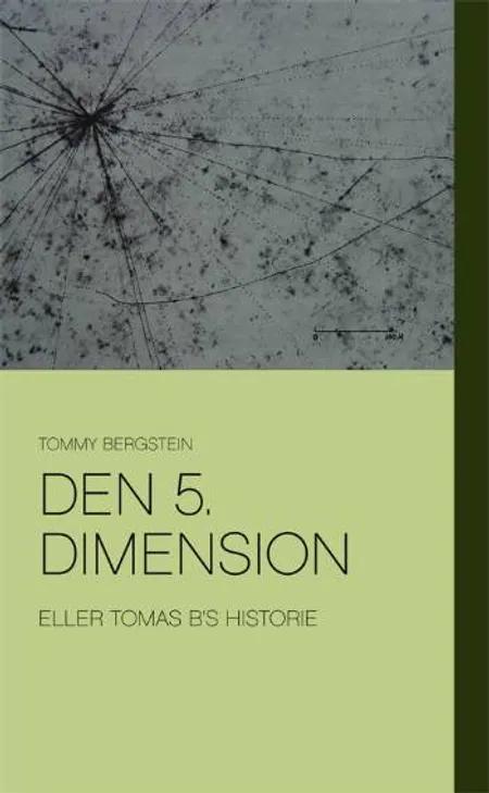 Den 5. dimension eller Tomas B's historie af T. Bergstein