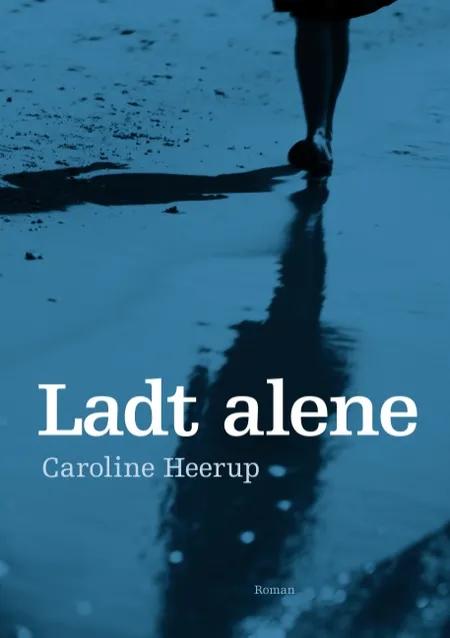 Ladt Alene af Caroline Heerup