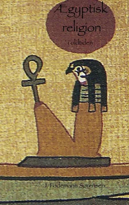 Ægyptisk religion i oldtiden af Jørgen Podemann Sørensen