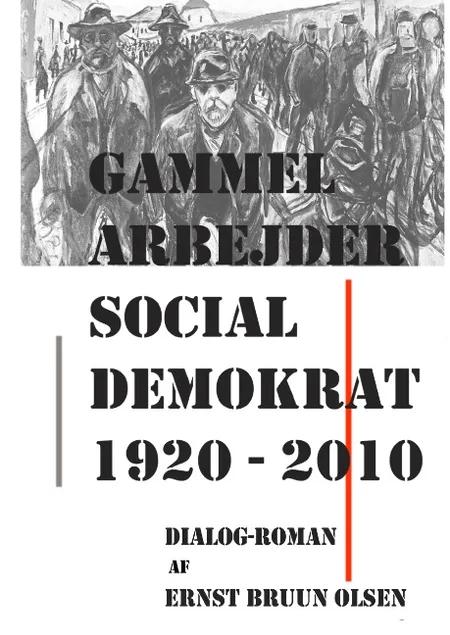 Gammel arbejder - socialdemokrat 1920-2010 af Ernst Bruun Olsen