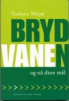 Bryd vanen og nå dine mål