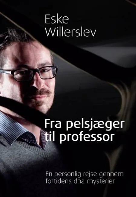 Fra pelsjæger til professor af Eske Willerslev