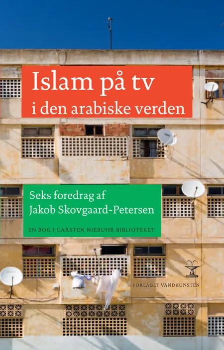 Islam på tv i den arabiske verden af Jakob Skovgaard-Petersen