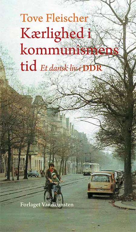 Kærlighed i kommunismens tid af Tove Fleischer