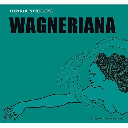 Wagneriana af Henrik Nebelong