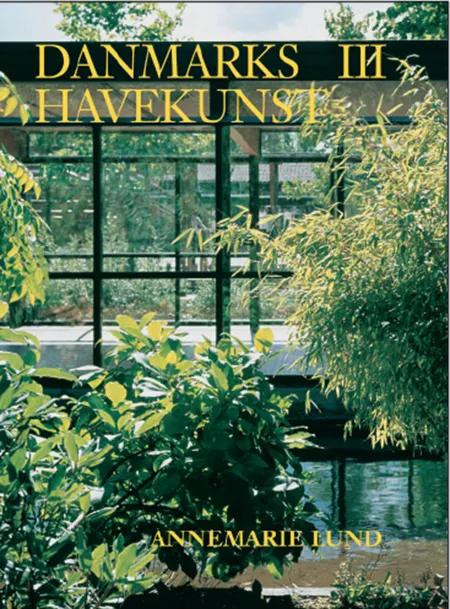 Danmarks havekunst 1945-2002 af Annemarie Lund