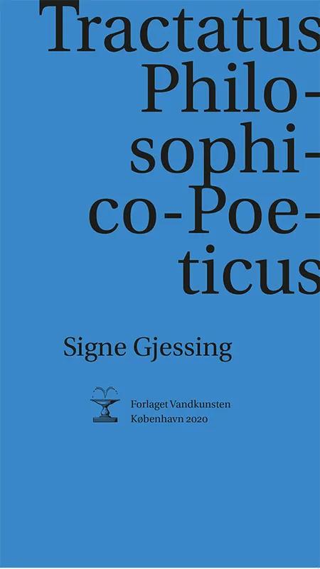 Tractatus Philosophico-Poeticus af Signe Gjessing