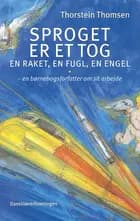 Sproget er et tog, en raket, en fugl, en engel