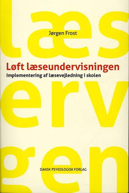 Løft læseundervisningen af Jørgen Frost