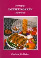 Det rigtige indiske køkken: Kødretter af Charlotte Kirchheiner