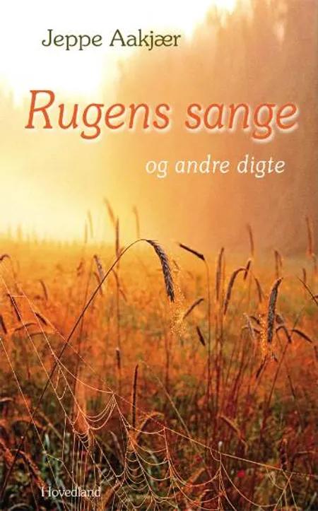 Rugens sange og andre digte af Jeppe Aakjær
