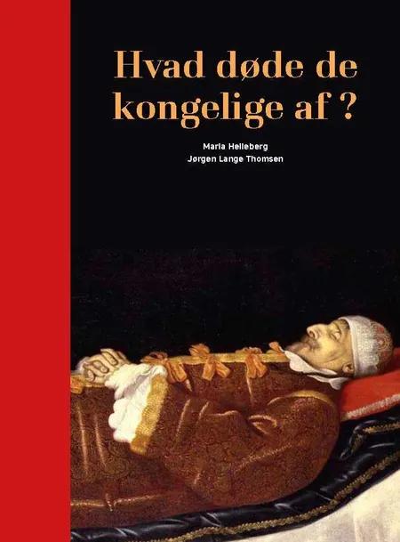 Hvad døde de kongelige af? af Maria Helleberg
