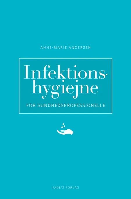 Infektionshygiejne af Anne-Marie Andersen