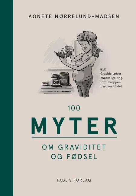 100 myter om graviditet og fødsel af Agnete Nørrelund Madsen