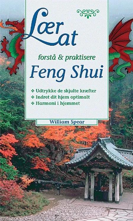 Lær at forstå & praktisere Feng Shui af William Spear