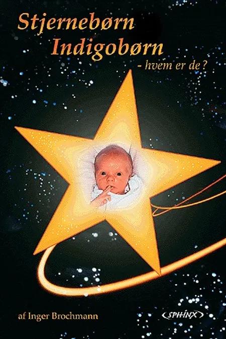 Stjernebørn, indigobørn - hvem er de? af Inger Brochmann