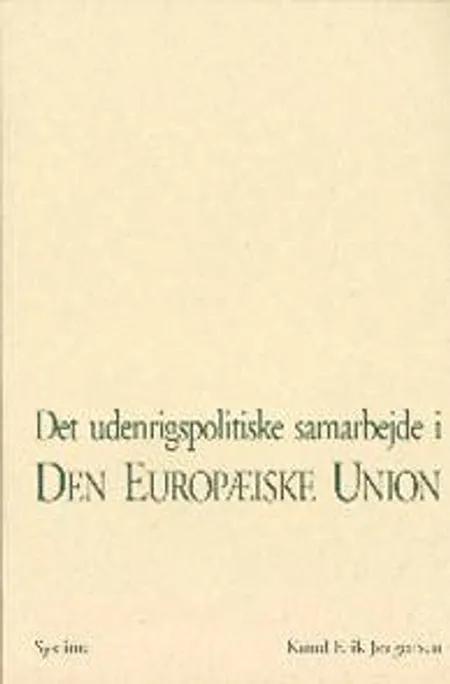 Det udenrigspolitiske samarbejde i Den Europæiske Union af Knud Erik Jørgensen