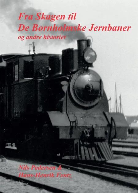 Fra Skagen til De Bornholmske Jernbaner og andre historier af Nils Pedersen