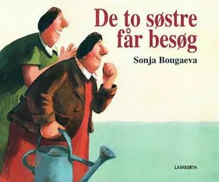 De to søstre får besøg af Sonja Bougaeva