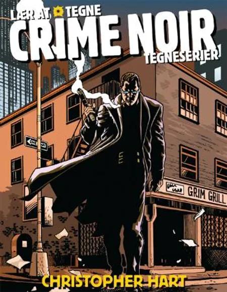 Lær at tegne Crime Noir tegneserier af Christopher Hart