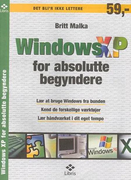 Windows XP for absolutte begyndere af Britt Malka