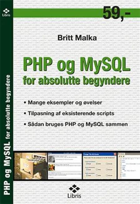PHP og MySQL for absolutte begyndere af Britt Malka
