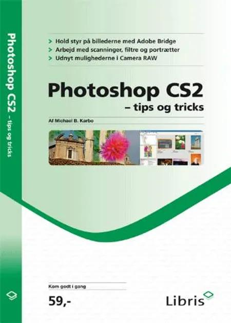 Photoshop CS2 - tips og tricks af Michael B. Karbo