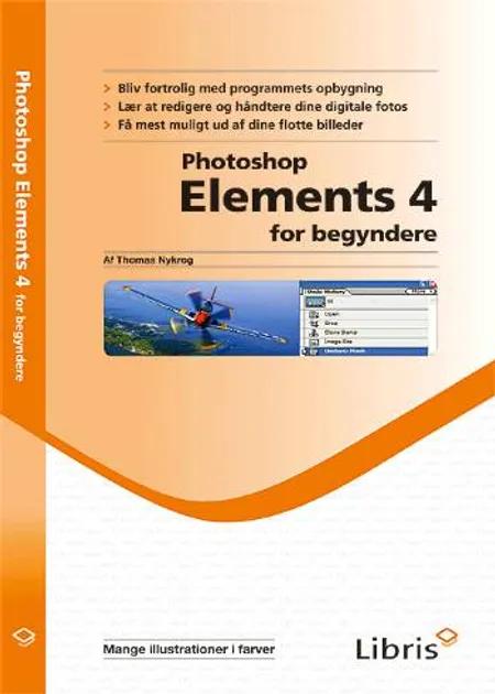 Photoshop Elements 4 for begyndere af Thomas Nykrog