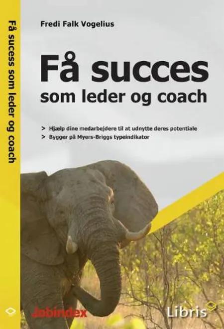 Få succes som leder og coach af Fredi Falk Vogelius