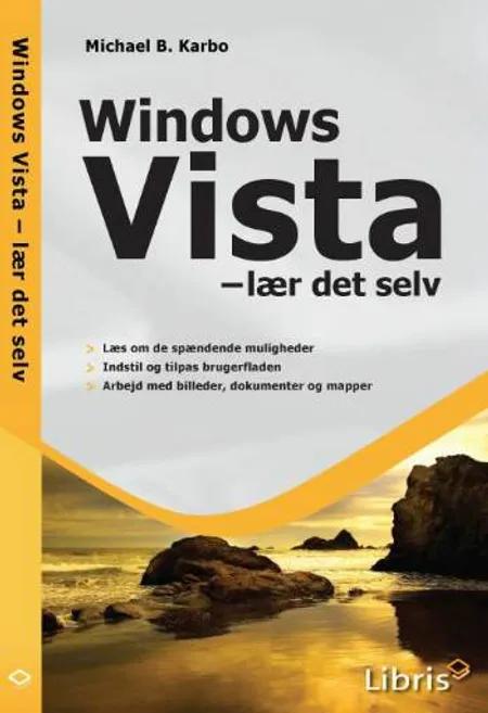 Windows Vista - lær det selv af Michael B. Karbo