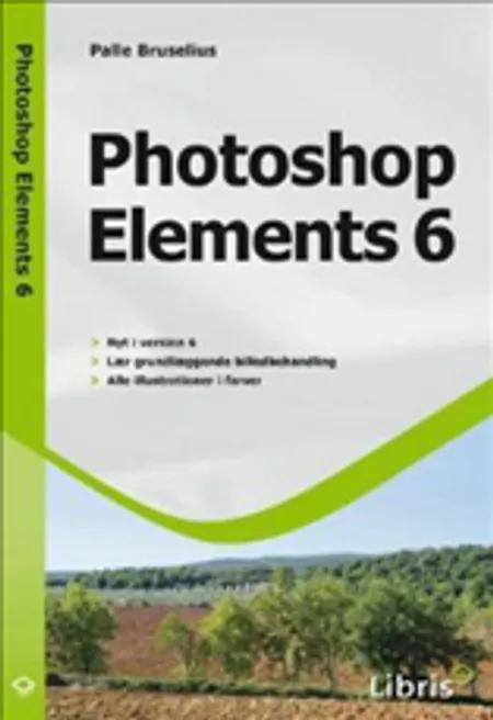 Photoshop Elements 6 af Palle Bruselius