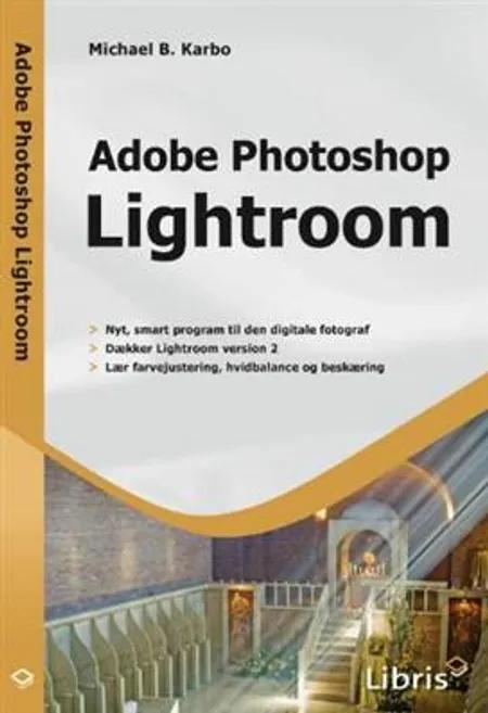 Adobe Photoshop Lightroom af Michael B. Karbo