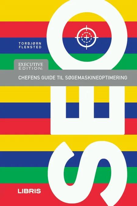 SEO - chefens guide til søgemaskineoptimering af Torbjørn Flensted